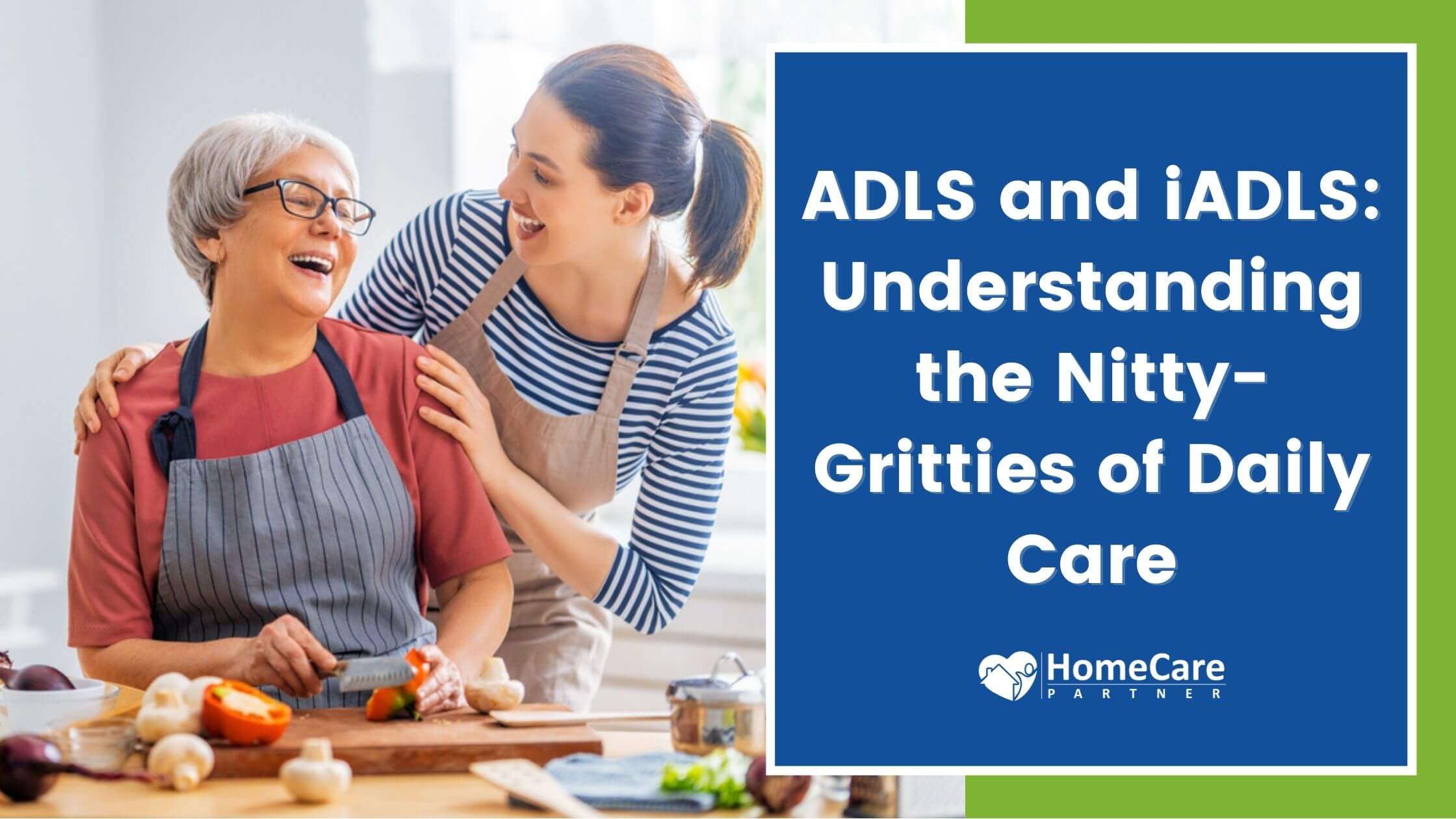ADLS and iADLS: Understanding the Nitty-Gritties of Daily Care